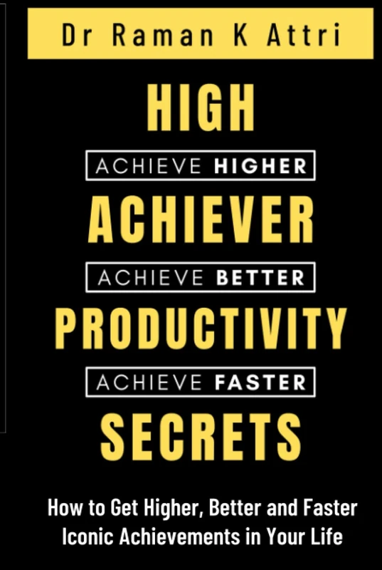 High Achiever Productivity Secrets: How to Get Higher, Better and Faster Iconic Achievements in Your Life