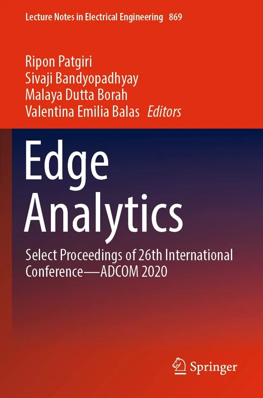 Edge Analytics: Select Proceedings of 26th International Conference―ADCOM 2020: 869 (Lecture Notes in Electrical Engineering, 869)
