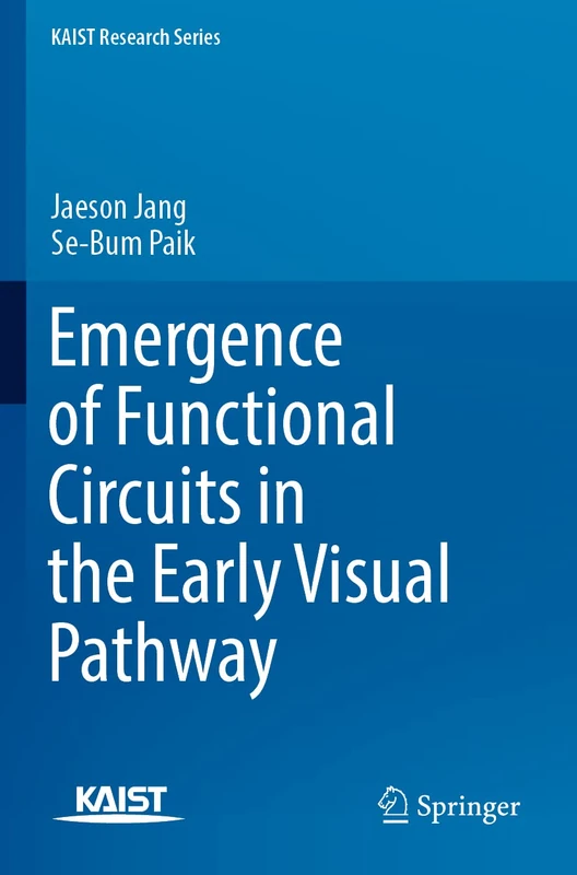 Emergence of Functional Circuits in the Early Visual Pathway (KAIST Research Series)