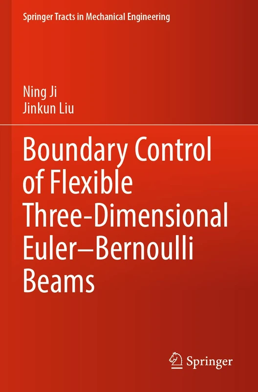 Boundary Control of Flexible Three-Dimensional Euler–Bernoulli Beams (Springer Tracts in Mechanical Engineering)