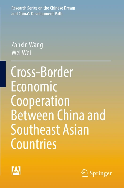 Cross-Border Economic Cooperation Between China and Southeast Asian Countries (Research Series on the Chinese Dream and China’s Development Path)
