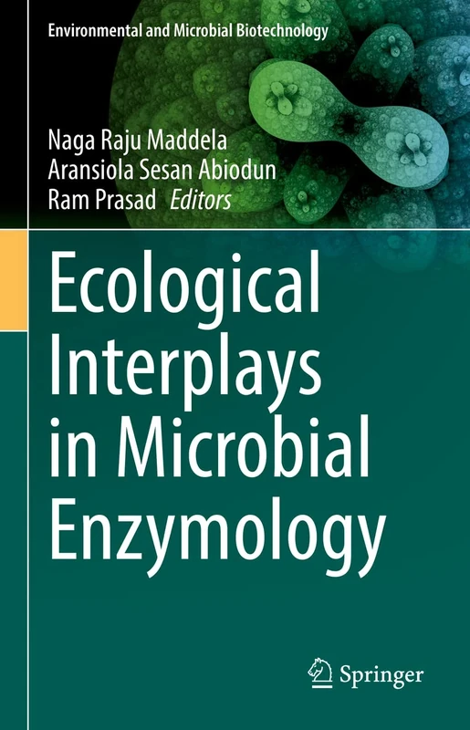 Ecological Interplays in Microbial Enzymology (Environmental and Microbial Biotechnology)