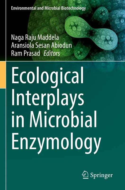 Ecological Interplays in Microbial Enzymology (Environmental and Microbial Biotechnology)