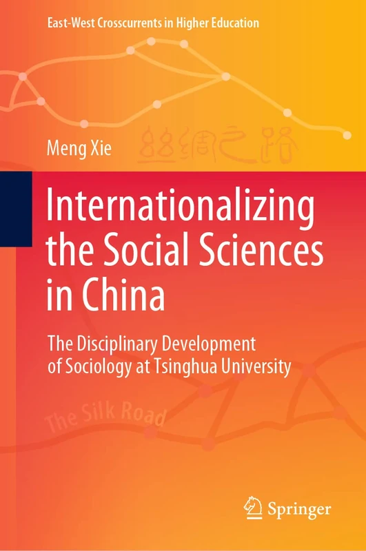 Internationalizing the Social Sciences in China: The Disciplinary Development of Sociology at Tsinghua University (East-West Crosscurrents in Higher Education)