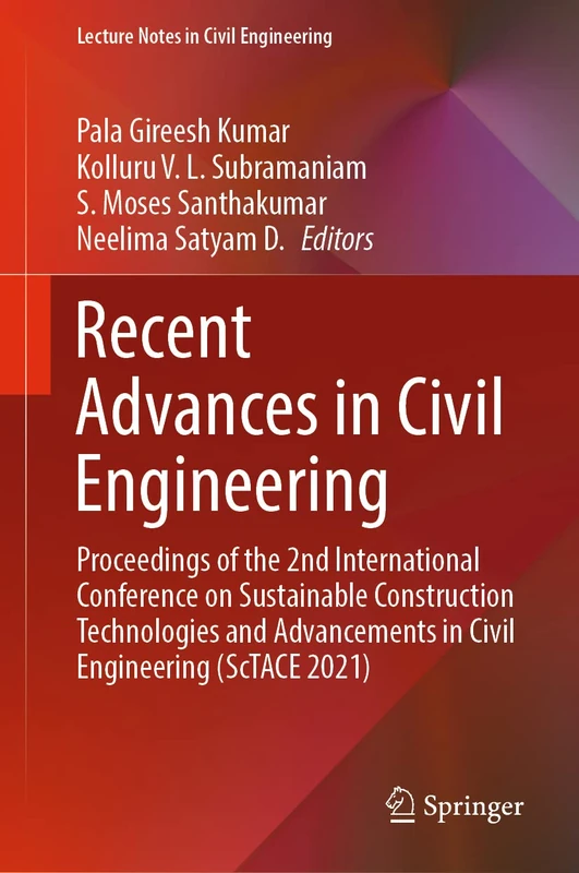 Recent Advances in Civil Engineering: Proceedings of the 2nd International Conference on Sustainable Construction Technologies and Advancements in ... 233 (Lecture Notes in Civil Engineering, 233)