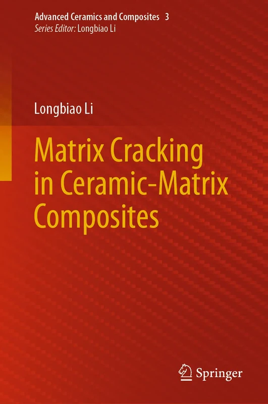 Matrix Cracking in Ceramic-Matrix Composites: 3 (Advanced Ceramics and Composites, 3)