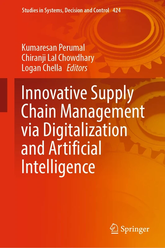 Innovative Supply Chain Management via Digitalization and Artificial Intelligence: 424 (Studies in Systems, Decision and Control, 424)