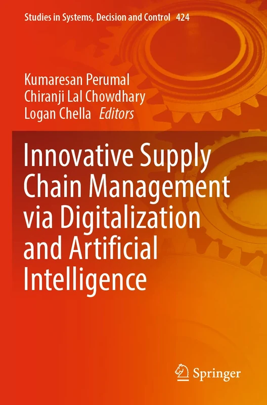 Innovative Supply Chain Management via Digitalization and Artificial Intelligence: 424 (Studies in Systems, Decision and Control, 424)