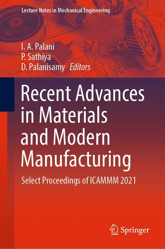 Recent Advances in Materials and Modern Manufacturing: Select Proceedings of ICAMMM 2021 (Lecture Notes in Mechanical Engineering)