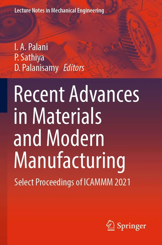 Recent Advances in Materials and Modern Manufacturing: Select Proceedings of ICAMMM 2021 (Lecture Notes in Mechanical Engineering)