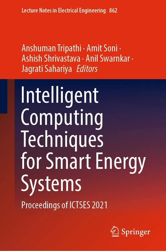 Intelligent Computing Techniques for Smart Energy Systems: Proceedings of ICTSES 2021: 862 (Lecture Notes in Electrical Engineering, 862)