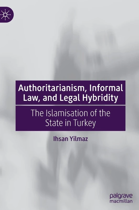 Authoritarianism, Informal Law, and Legal Hybridity: The Islamisation of the State in Turkey - Image 1