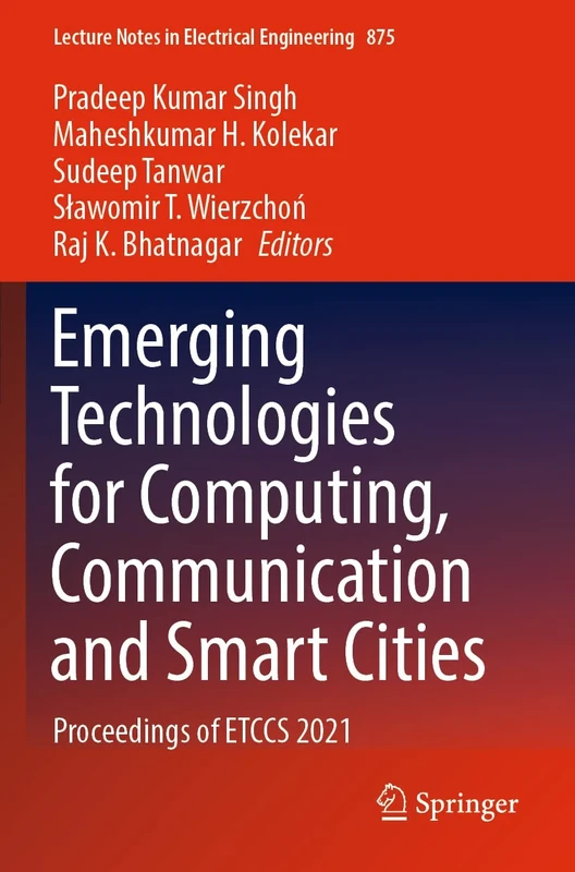 Emerging Technologies for Computing, Communication and Smart Cities: Proceedings of ETCCS 2021: 875 (Lecture Notes in Electrical Engineering, 875)