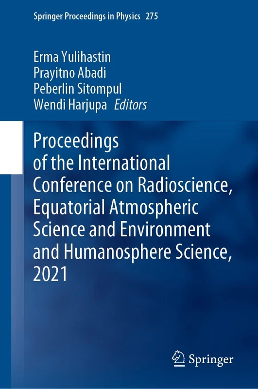 Proceedings of the International Conference on Radioscience, Equatorial Atmospheric Science and Environment and Humanosphere Science, 2021: 275 (Springer Proceedings in Physics, 275)