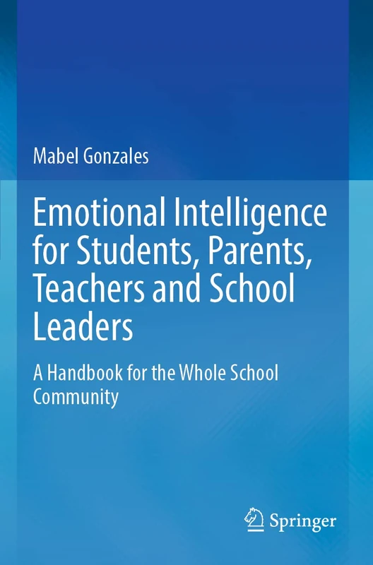 Emotional Intelligence for Students, Parents, Teachers and School Leaders: A Handbook for the Whole School Community