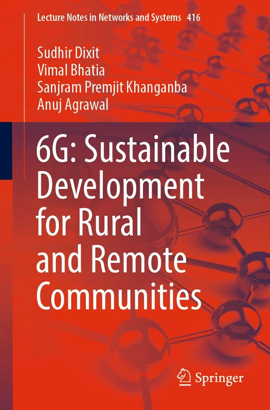 6G: Sustainable Development for Rural and Remote Communities: 416 (Lecture Notes in Networks and Systems, 416)