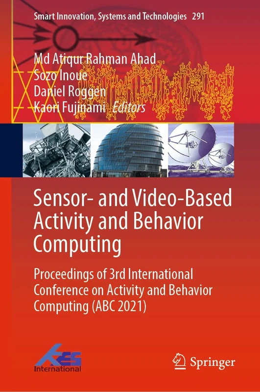 Sensor- and Video-Based Activity and Behavior Computing: Proceedings of 3rd International Conference on Activity and Behavior Computing (ABC 2021): ... Innovation, Systems and Technologies, 291) - Image 1