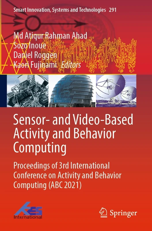 Sensor- and Video-Based Activity and Behavior Computing: Proceedings of 3rd International Conference on Activity and Behavior Computing (ABC 2021): ... Innovation, Systems and Technologies, 291)