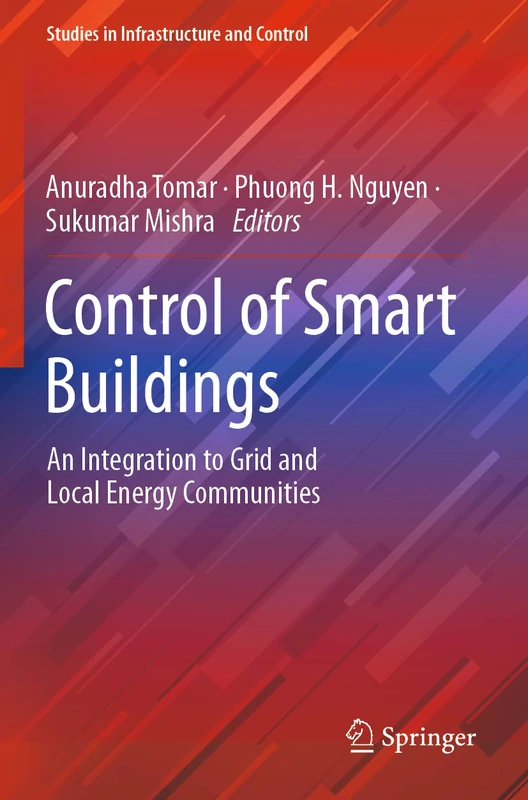 Control of Smart Buildings: An Integration to Grid and Local Energy Communities (Studies in Infrastructure and Control)