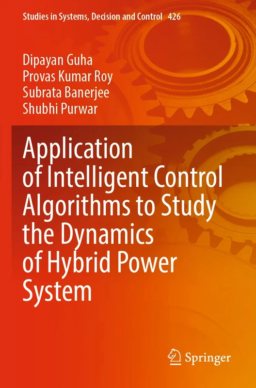 Application of Intelligent Control Algorithms to Study the Dynamics of Hybrid Power System: 426 (Studies in Systems, Decision and Control, 426)