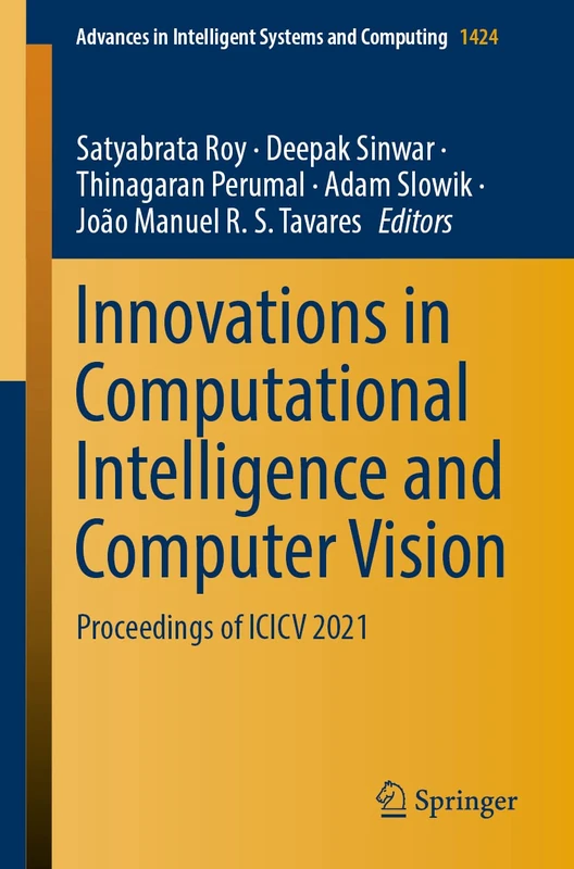 Innovations in Computational Intelligence and Computer Vision: Proceedings of ICICV 2021: 1424 (Advances in Intelligent Systems and Computing, 1424)