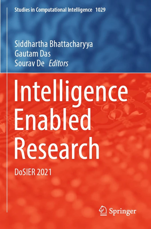 Intelligence Enabled Research: DoSIER 2021: 1029 (Studies in Computational Intelligence, 1029)