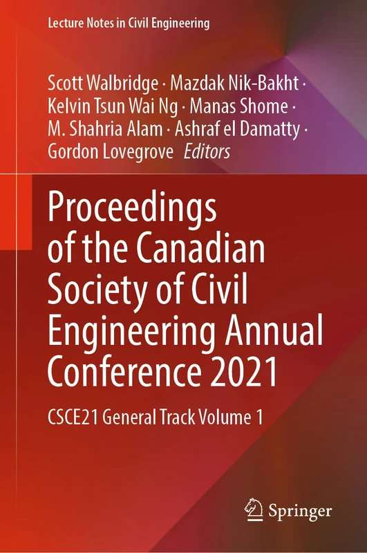 Proceedings of the Canadian Society of Civil Engineering Annual Conference 2021: CSCE21 General Track Volume 1: 239 (Lecture Notes in Civil Engineering, 239)