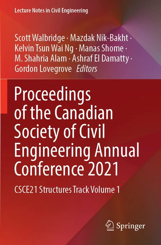 Proceedings of the Canadian Society of Civil Engineering Annual Conference 2021: CSCE21 Structures Track Volume 1: 241 (Lecture Notes in Civil Engineering, 241)
