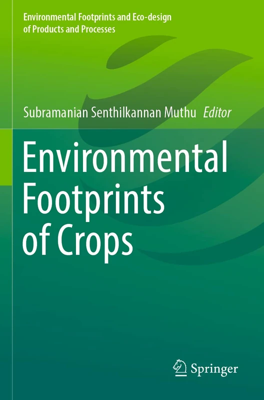 Environmental Footprints of Crops (Environmental Footprints and Eco-design of Products and Processes)