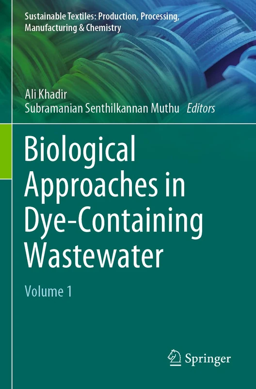 Biological Approaches in Dye-Containing Wastewater: Volume 1 (Sustainable Textiles: Production, Processing, Manufacturing & Chemistry)