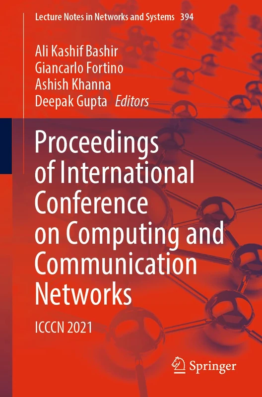 Proceedings of International Conference on Computing and Communication Networks: ICCCN 2021: 394 (Lecture Notes in Networks and Systems, 394)