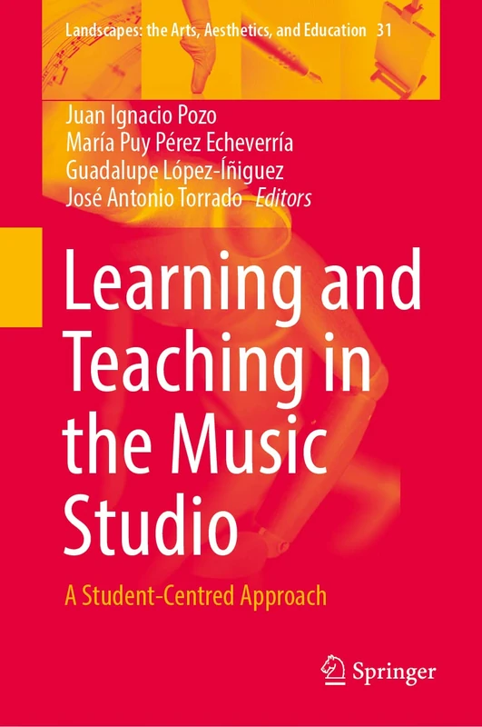 Learning and Teaching in the Music Studio: A Student-Centred Approach: 31 (Landscapes: the Arts, Aesthetics, and Education, 31)