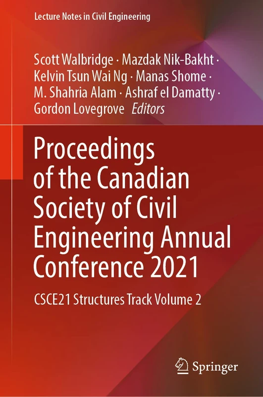 Proceedings of the Canadian Society of Civil Engineering Annual Conference 2021: CSCE21 Structures Track Volume 2: 244 (Lecture Notes in Civil Engineering, 244)