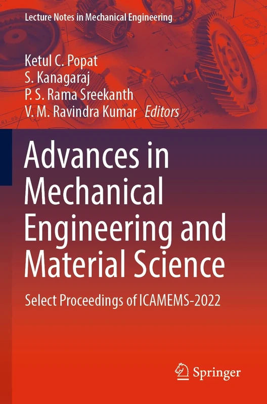 Advances in Mechanical Engineering and Material Science: Select Proceedings of ICAMEMS-2022 (Lecture Notes in Mechanical Engineering)
