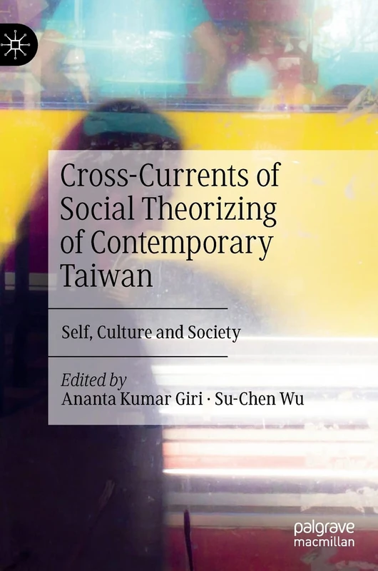 Cross-Currents of Social Theorizing of Contemporary Taiwan: Self, Culture and Society