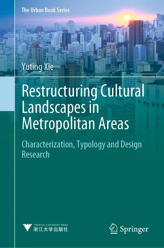 Restructuring Cultural Landscapes in Metropolitan Areas: Characterization, Typology and Design Research (The Urban Book Series)