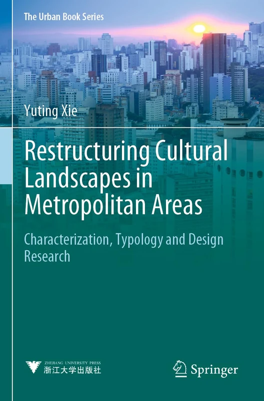 Restructuring Cultural Landscapes in Metropolitan Areas: Characterization, Typology and Design Research (The Urban Book Series)
