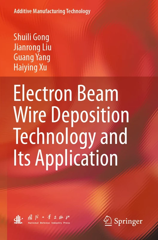 Electron Beam Wire Deposition Technology and Its Application (Additive Manufacturing Technology)