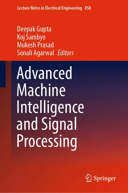 Advanced Machine Intelligence and Signal Processing: 858 (Lecture Notes in Electrical Engineering, 858)