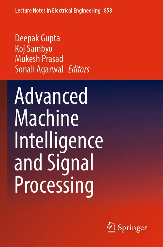 Advanced Machine Intelligence and Signal Processing: 858 (Lecture Notes in Electrical Engineering, 858)