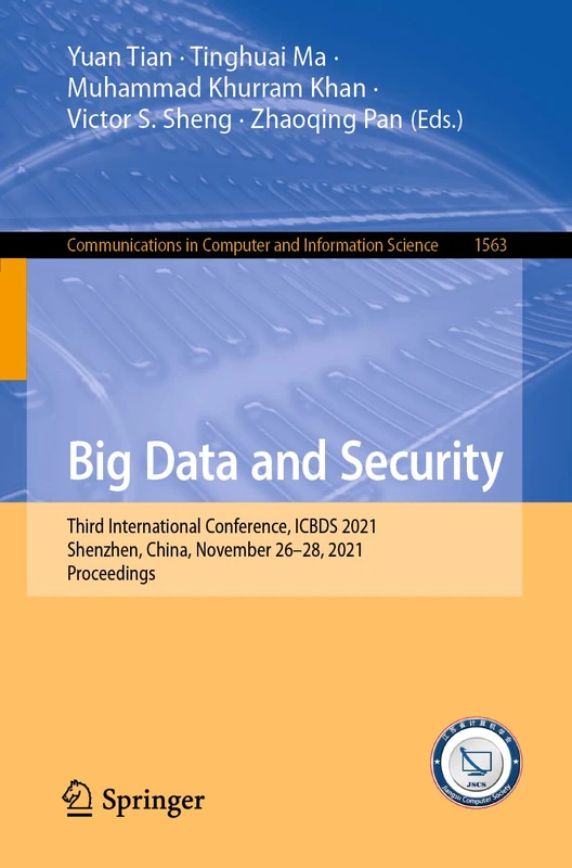 Big Data and Security: Third International Conference, ICBDS 2021, Shenzhen, China, November 26–28, 2021, Proceedings: 1563 (Communications in Computer and Information Science, 1563)