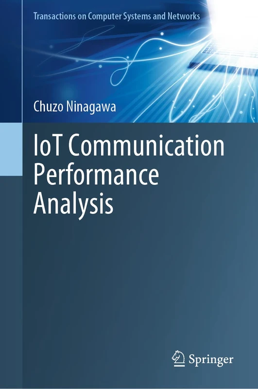 IoT Communication Performance Analysis (Transactions on Computer Systems and Networks)