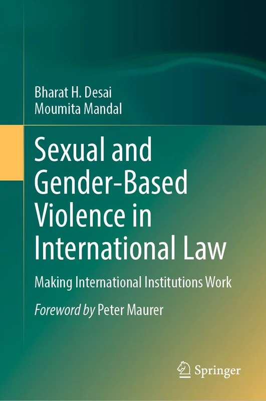 Sexual and Gender-Based Violence in International Law: Making International Institutions Work