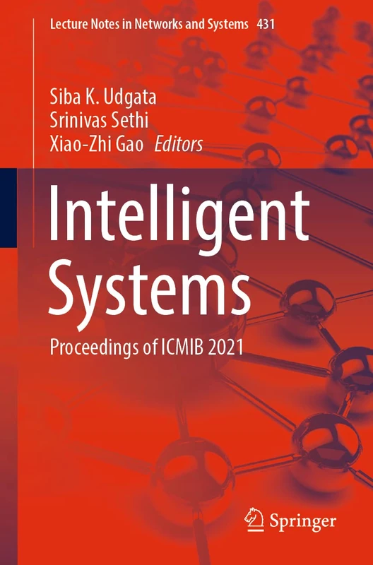Intelligent Systems: Proceedings of ICMIB 2021: 431 (Lecture Notes in Networks and Systems, 431)