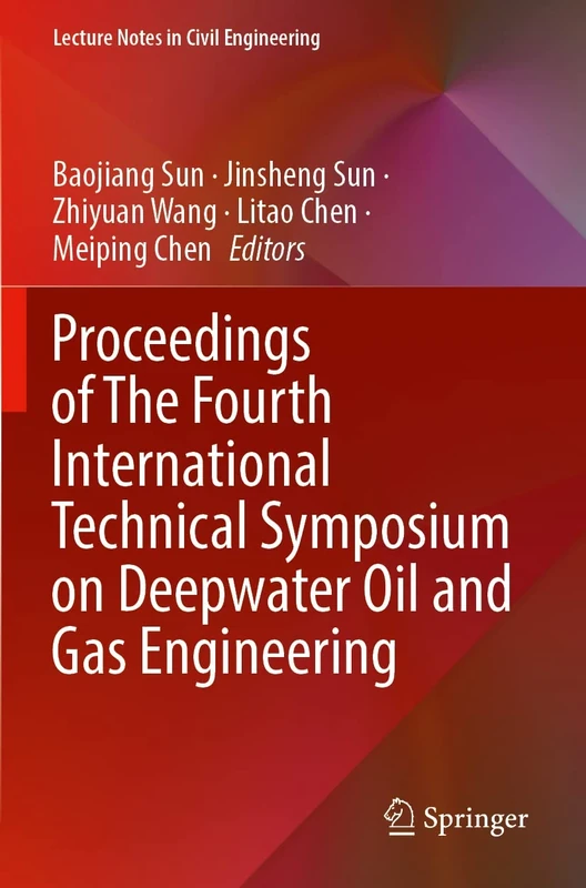 Proceedings of The Fourth International Technical Symposium on Deepwater Oil and Gas Engineering: 246 (Lecture Notes in Civil Engineering, 246)