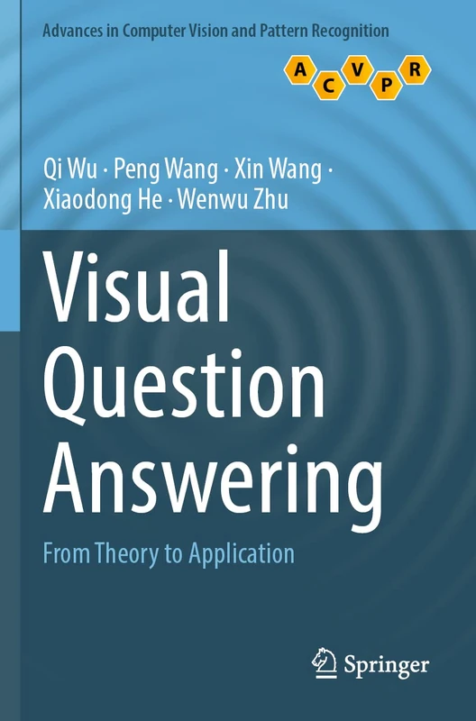 Visual Question Answering: From Theory to Application (Advances in Computer Vision and Pattern Recognition)