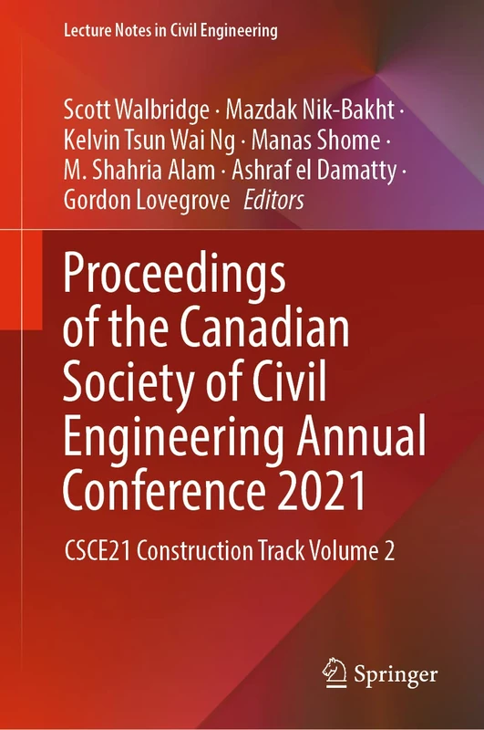 Proceedings of the Canadian Society of Civil Engineering Annual Conference 2021: CSCE21 Construction Track Volume 2: 247 (Lecture Notes in Civil Engineering, 247)