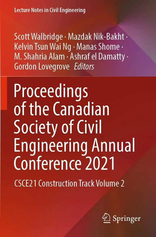 Proceedings of the Canadian Society of Civil Engineering Annual Conference 2021: CSCE21 Construction Track Volume 2: 247 (Lecture Notes in Civil Engineering, 247)