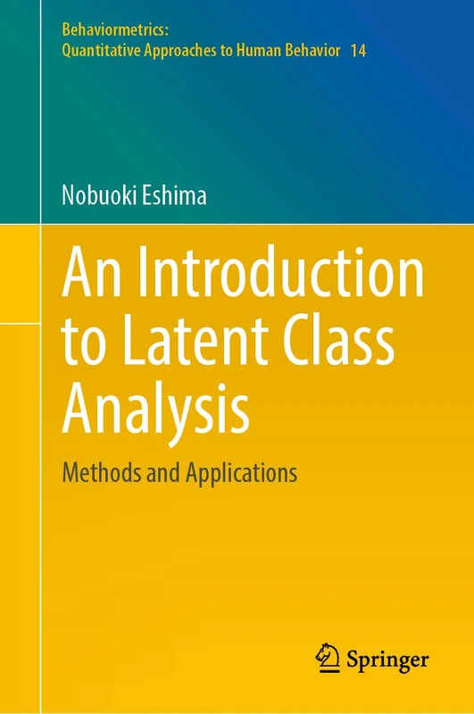 An Introduction to Latent Class Analysis: Methods and Applications: 14 (Behaviormetrics: Quantitative Approaches to Human Behavior, 14)