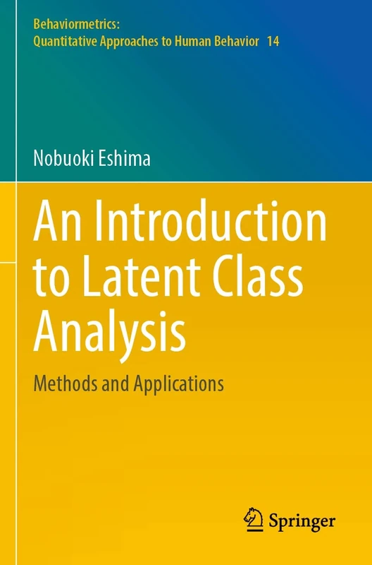 An Introduction to Latent Class Analysis: Methods and Applications: 14 (Behaviormetrics: Quantitative Approaches to Human Behavior, 14)